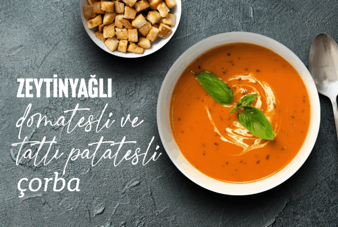 Zeytinyağlı, Domates ve Tatlı Patatesli Çorba Tarifi